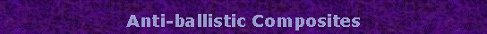 Text Box: Anti-ballistic Composites